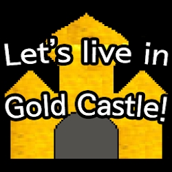 Let's live in Gold Castle!
