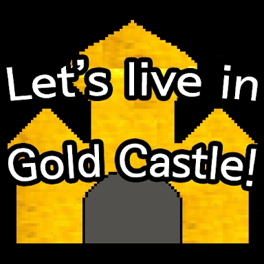 Let's live in Gold Castle! screenshots